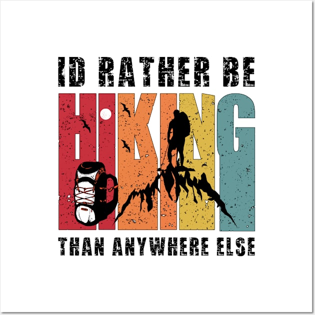 Id Rather Be Hiking Than Anywhere Else Wall Art by Cor Designs